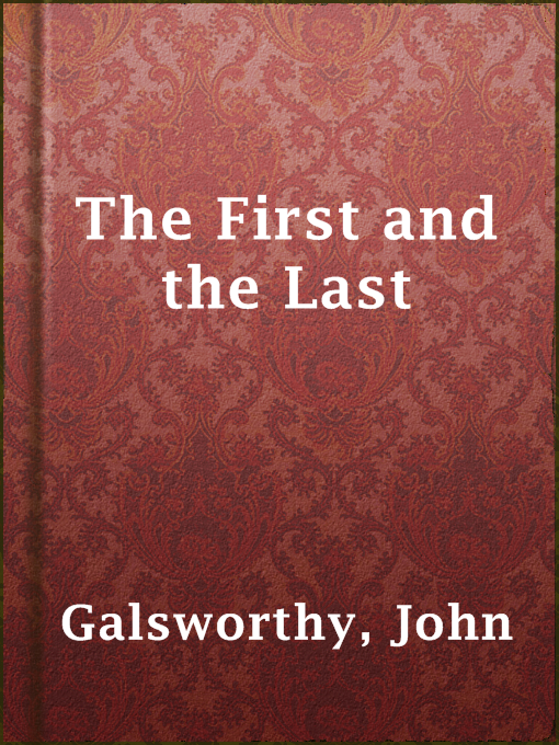 Title details for The First and the Last by John Galsworthy - Available